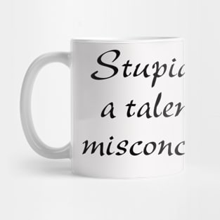 Stupidity is a Talent - Poe Mug